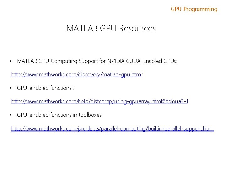 GPU Programming MATLAB GPU Resources • MATLAB GPU Computing Support for NVIDIA CUDA-Enabled GPUs: GPU Programming MATLAB GPU Resources • MATLAB GPU Computing Support for NVIDIA CUDA-Enabled GPUs: