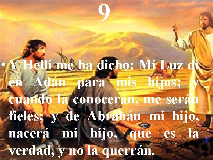 9 • Y Hellí me ha dicho: Mi Luz di en Adán para mis