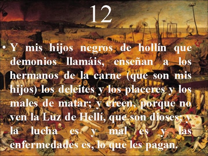 12 • Y mis hijos negros de hollín que demonios llamáis, enseñan a los