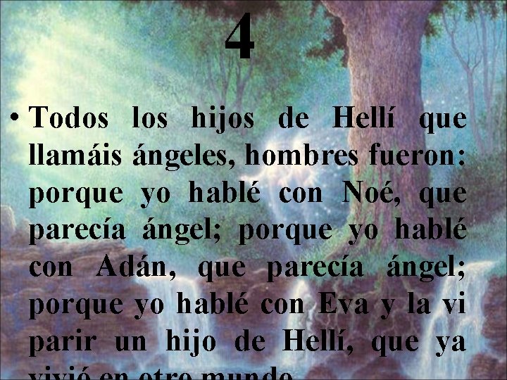 4 • Todos los hijos de Hellí que llamáis ángeles, hombres fueron: porque yo