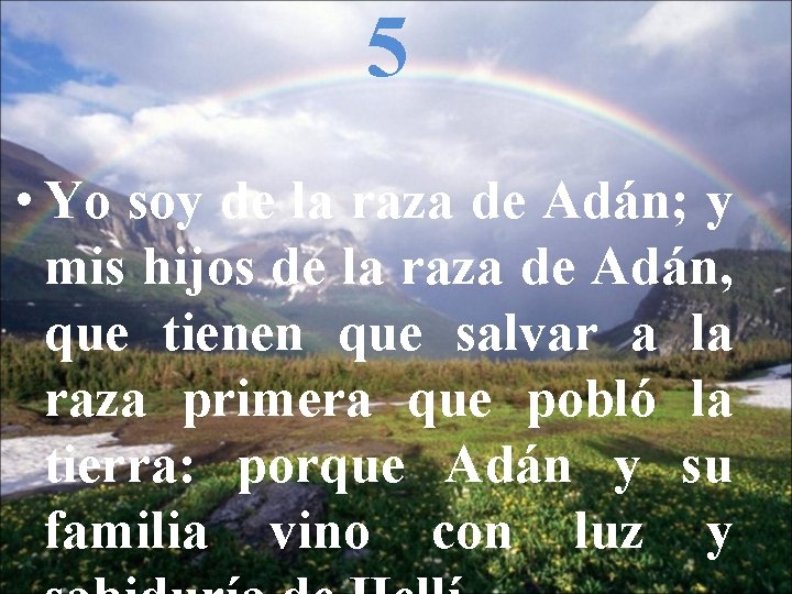 5 • Yo soy de la raza de Adán; y mis hijos de la