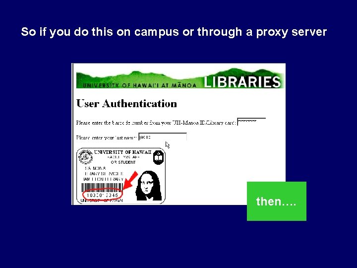 So if you do this on campus or through a proxy server then…. 