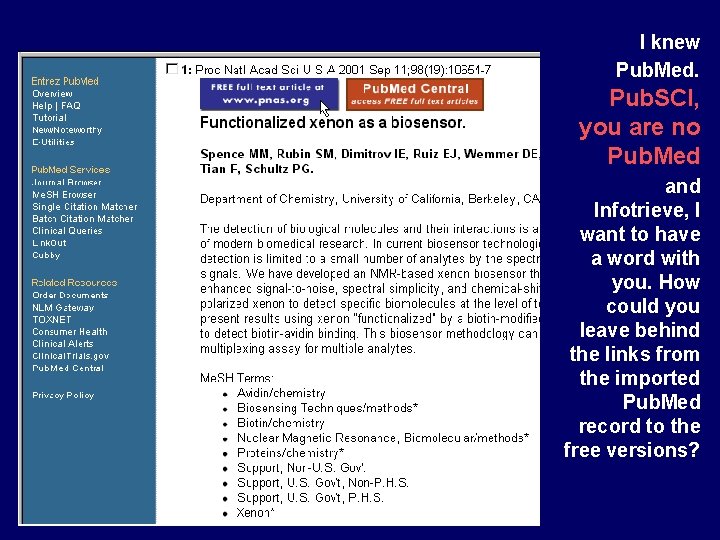 I knew Pub. Med. Pub. SCI, you are no Pub. Med and Infotrieve, I