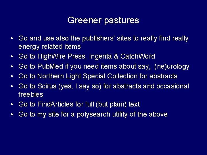 Greener pastures • Go and use also the publishers’ sites to really find really