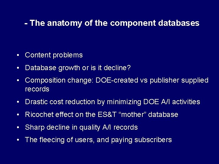 - The anatomy of the component databases • Content problems • Database growth or