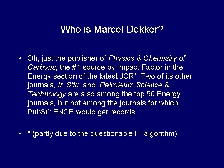 Who is Marcel Dekker? • Oh, just the publisher of Physics & Chemistry of