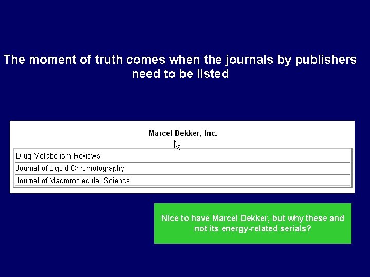 The moment of truth comes when the journals by publishers need to be listed