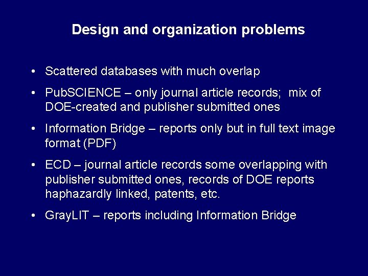 Design and organization problems • Scattered databases with much overlap • Pub. SCIENCE –