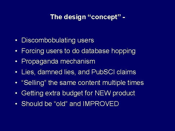The design “concept” - • Discombobulating users • Forcing users to do database hopping