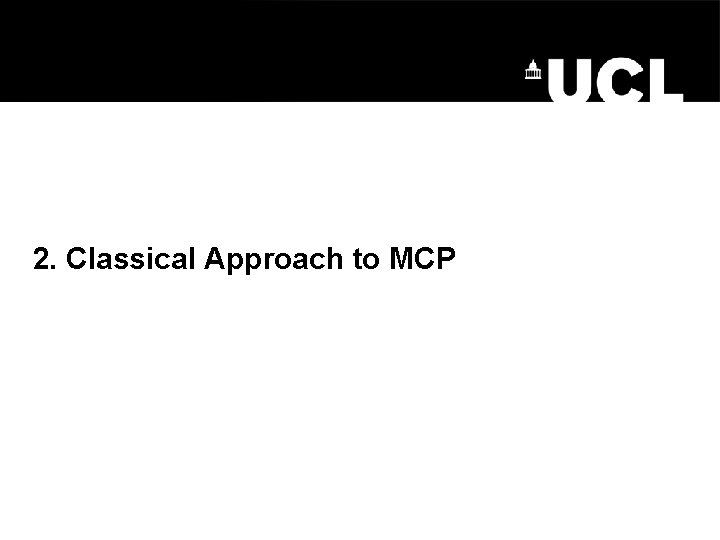 2. Classical Approach to MCP 