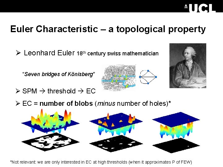 Euler Characteristic – a topological property Ø Leonhard Euler 18 th century swiss mathematician