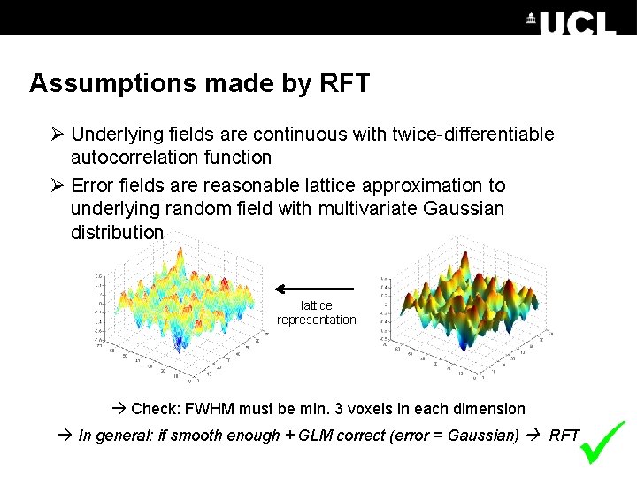 Assumptions made by RFT Ø Underlying fields are continuous with twice-differentiable autocorrelation function Ø