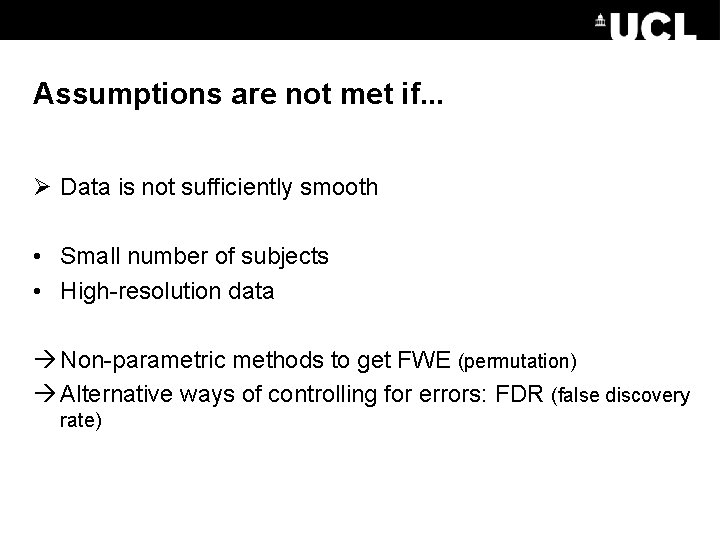 Assumptions are not met if. . . Ø Data is not sufficiently smooth •