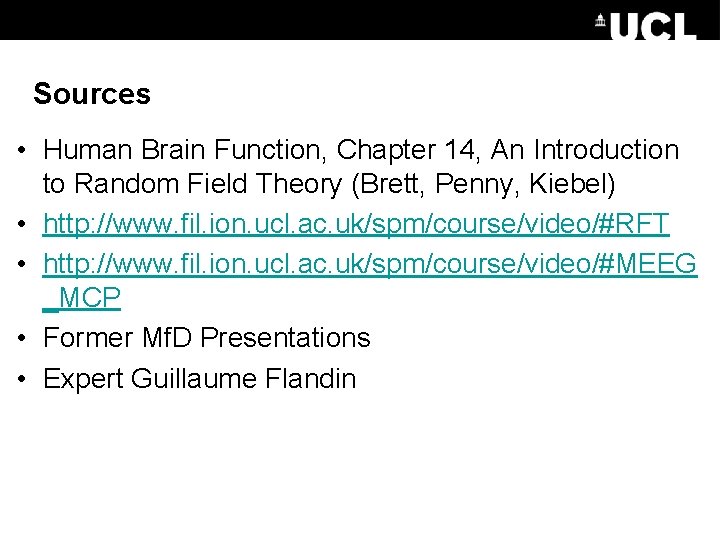 Sources • Human Brain Function, Chapter 14, An Introduction to Random Field Theory (Brett,