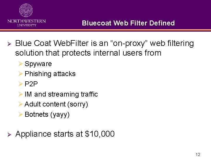 Bluecoat Web Filter Defined Ø Blue Coat Web. Filter is an “on-proxy” web filtering Bluecoat Web Filter Defined Ø Blue Coat Web. Filter is an “on-proxy” web filtering