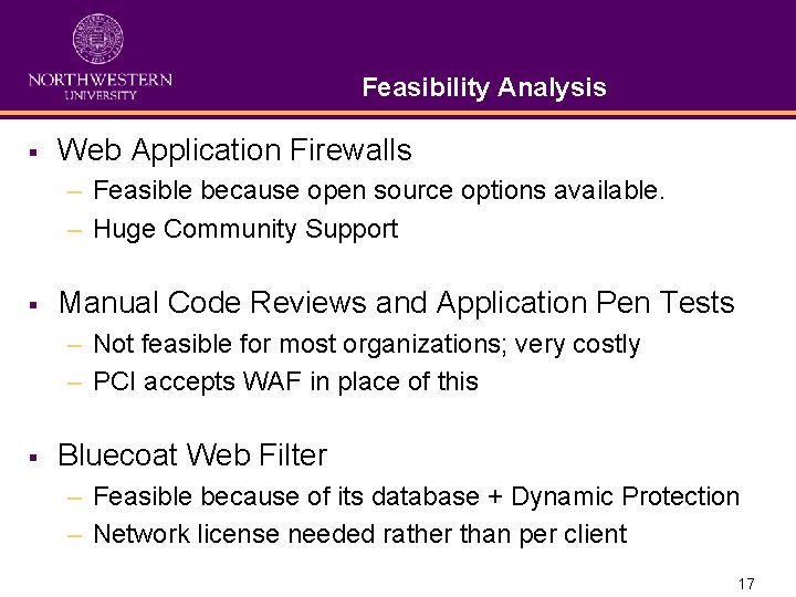 Feasibility Analysis § Web Application Firewalls – Feasible because open source options available. – Feasibility Analysis § Web Application Firewalls – Feasible because open source options available. –