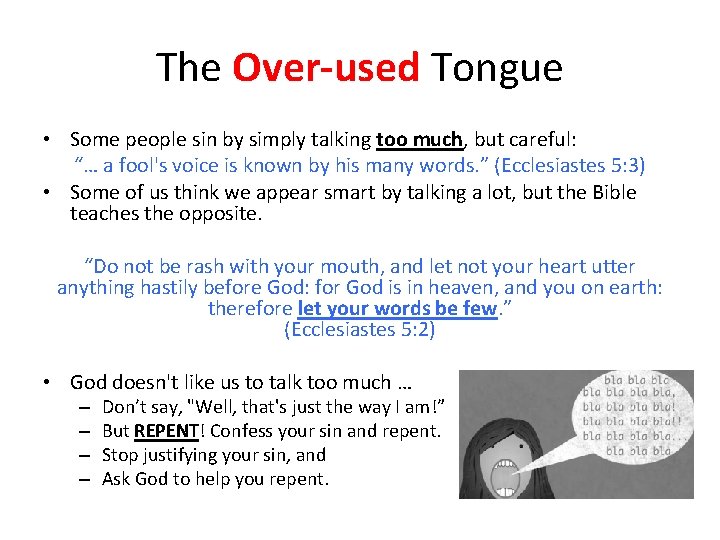 The Over-used Tongue • Some people sin by simply talking too much, but careful: