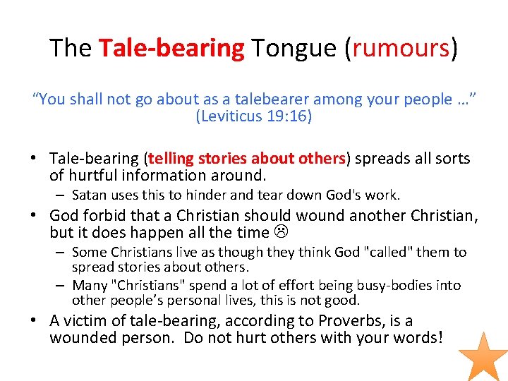 The Tale-bearing Tongue (rumours) “You shall not go about as a talebearer among your