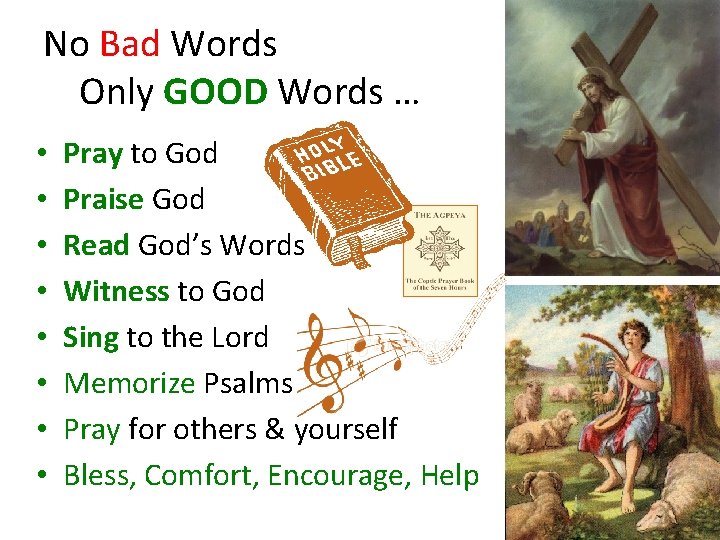 No Bad Words Only GOOD Words … • • Pray to God Praise God