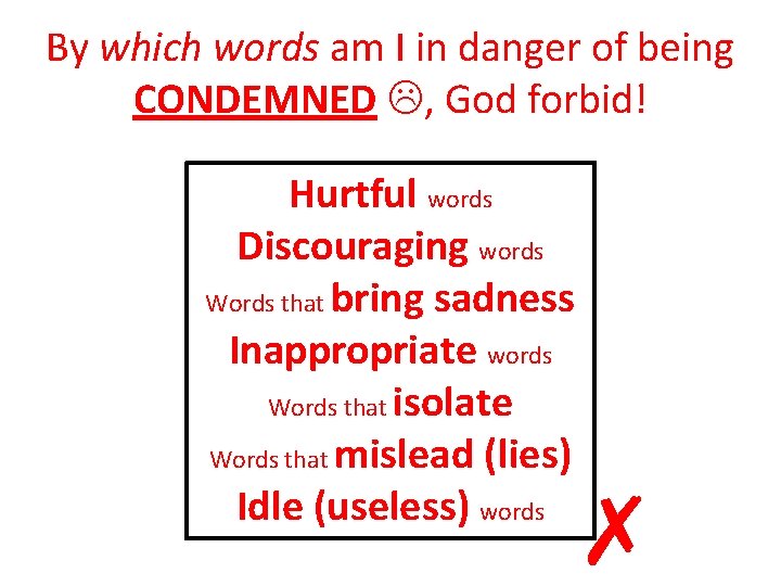 By which words am I in danger of being CONDEMNED , God forbid! Hurtful