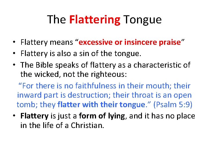 The Flattering Tongue • Flattery means “excessive or insincere praise” • Flattery is also