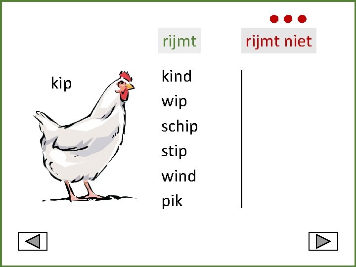 rijmt kip kind wip schip stip wind pik rijmt niet 