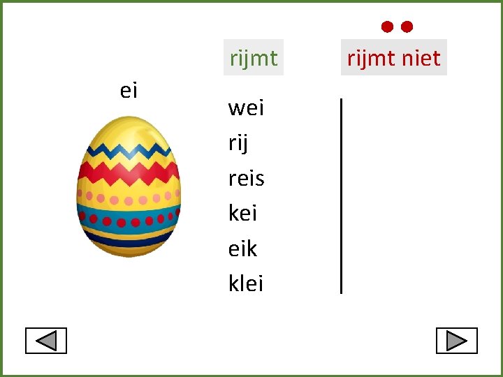 rijmt ei wei rij reis kei eik klei rijmt niet 