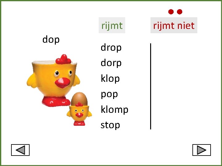 rijmt dop drop dorp klop pop klomp stop rijmt niet 