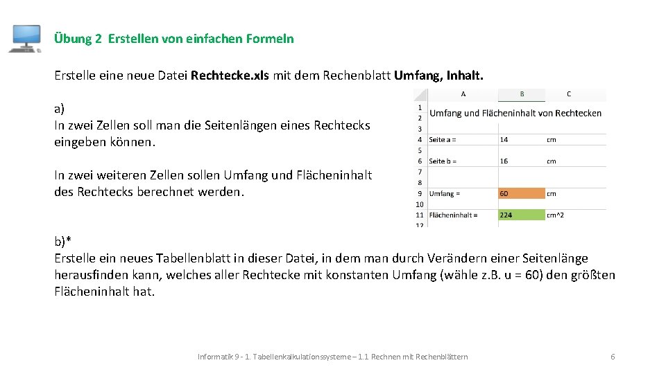 Übung 2 Erstellen von einfachen Formeln Erstelle eine neue Datei Rechtecke. xls mit dem