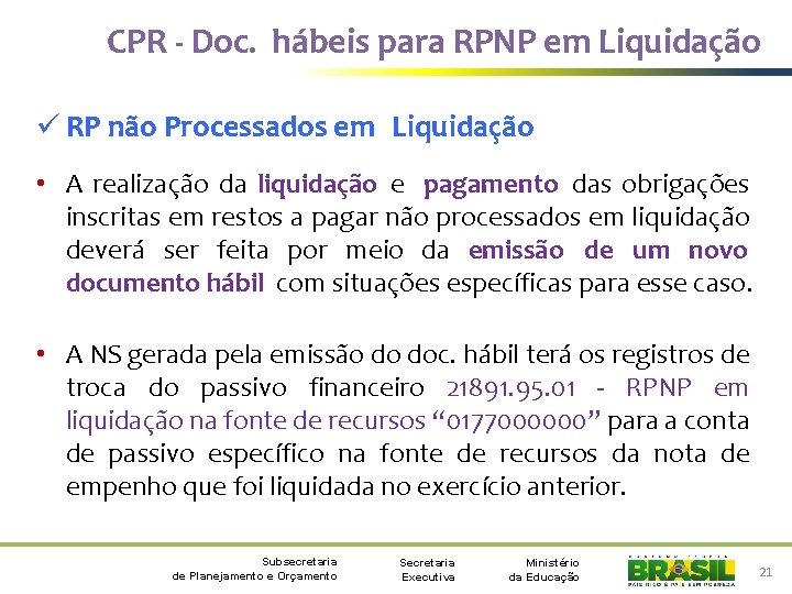 CPR - Doc. hábeis para RPNP em Liquidação ü RP não Processados em Liquidação