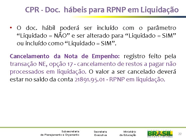 CPR - Doc. hábeis para RPNP em Liquidação • O doc. hábil poderá ser