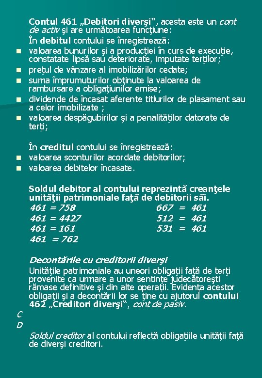 n n n Contul 461 „Debitori diverşi“, acesta este un cont de activ şi