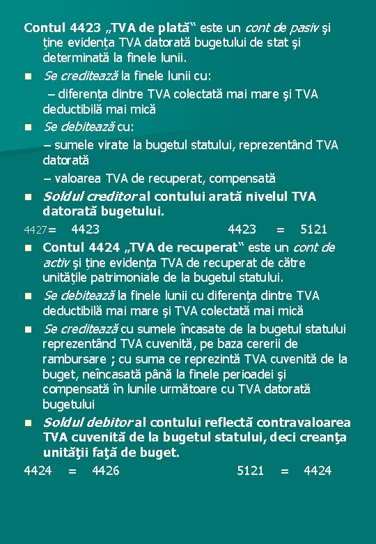 Contul 4423 „TVA de plată“ este un cont de pasiv şi ţine evidenţa TVA