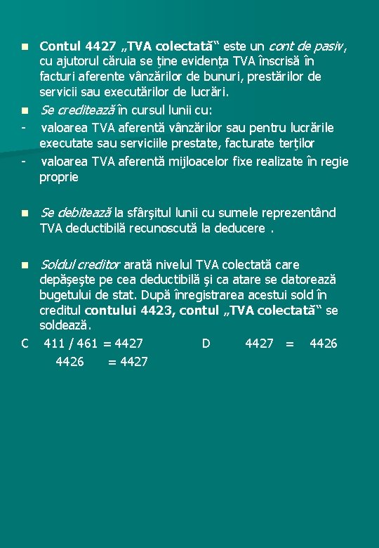 Contul 4427 „TVA colectată“ este un cont de pasiv, cu ajutorul căruia se ţine