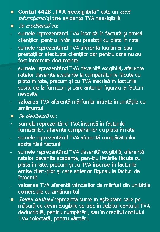 Contul 4428 „TVA neexigibilă“ este un cont bifuncţional şi ţine evidenţa TVA neexigibilă n