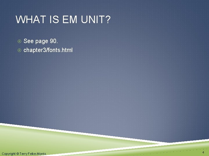 WHAT IS EM UNIT? See page 90. chapter 3/fonts. html Copyright © Terry Felke-Morris