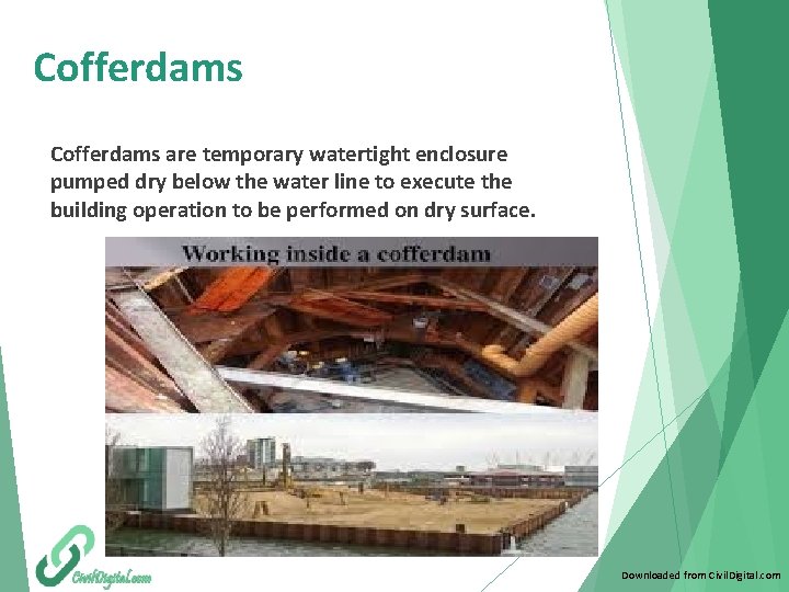 Cofferdams are temporary watertight enclosure pumped dry below the water line to execute the