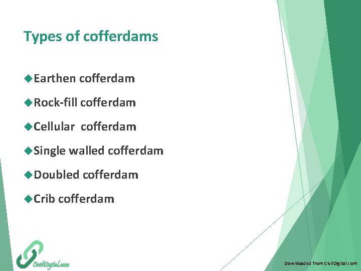 Types of cofferdams Earthen cofferdam Rock-fill cofferdam Cellular cofferdam Single walled cofferdam Doubled cofferdam