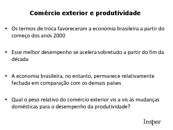 Comércio exterior e produtividade • Os termos de troca favoreceram a economia brasileira a