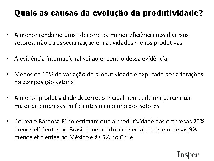 Quais as causas da evolução da produtividade? • A menor renda no Brasil decorre