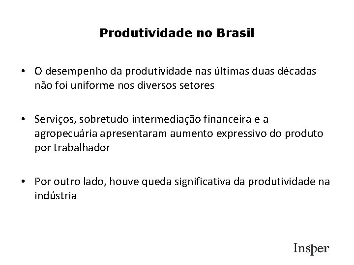 Produtividade no Brasil • O desempenho da produtividade nas últimas duas décadas não foi