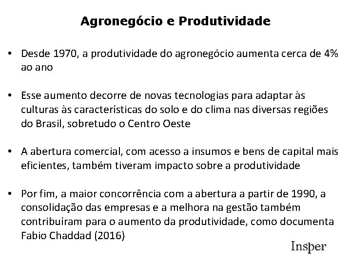 Agronegócio e Produtividade • Desde 1970, a produtividade do agronegócio aumenta cerca de 4%