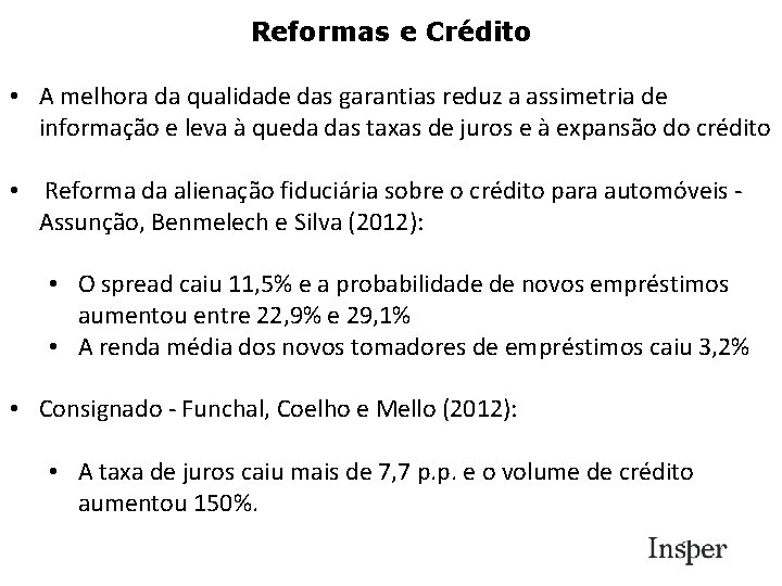 Reformas e Crédito • A melhora da qualidade das garantias reduz a assimetria de