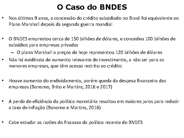 O Caso do BNDES • Nos últimos 9 anos, a concessão do crédito subsidiado