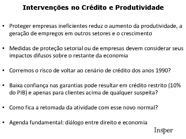 Intervenções no Crédito e Produtividade • Proteger empresas ineficientes reduz o aumento da produtividade,