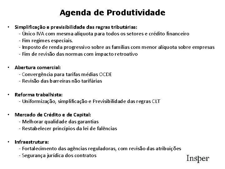 Agenda de Produtividade • Simplificação e previsibilidade das regras tributárias: - Único IVA com