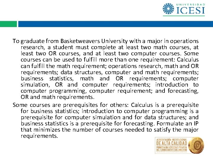 To graduate from Basketweavers University with a major in operations research, a student must