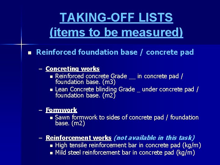 TAKING-OFF LISTS (items to be measured) n Reinforced foundation base / concrete pad –