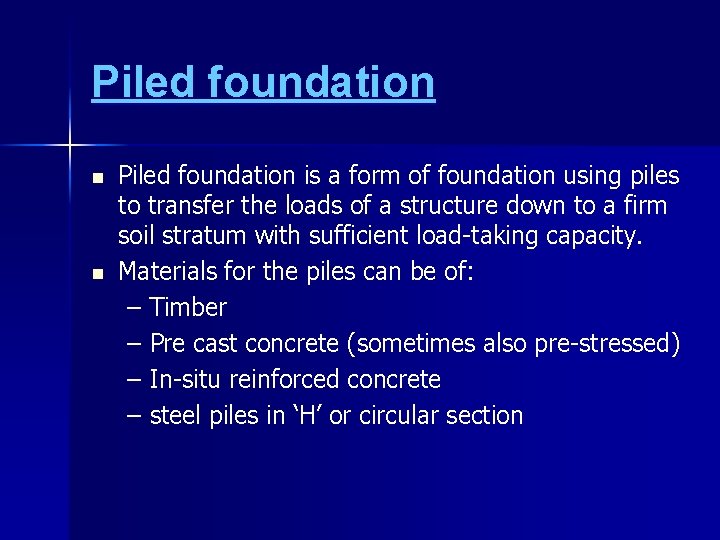 Piled foundation n n Piled foundation is a form of foundation using piles to