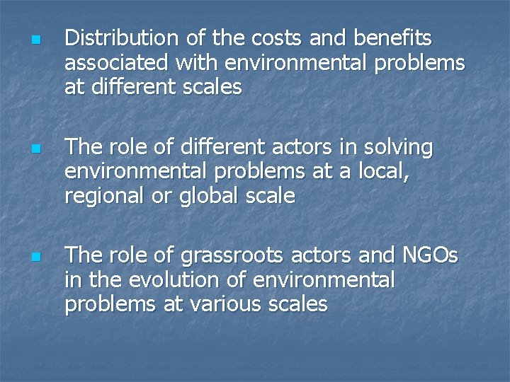 n n n Distribution of the costs and benefits associated with environmental problems at